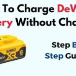 How To Charge A Dewalt Battery Without A Charger – Easy Methods