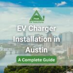 Ev Charger Installation Austin: Your Complete Guide To Setup